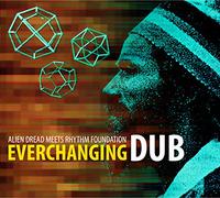 Alien Dread Meets Rhythm Foundation - Everchanging Dub [Import]
