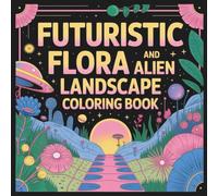 Alien Ecosystems: A Coloring Journey Through Extraterrestrial Flora & Fauna: Coloring book exploring otherworldly Jungles, Floating Forests, and Cosmic Creatures