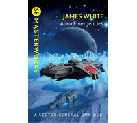 Alien Emergencies Sector General Omnibus 2 comprising Ambulance Ship, Sector General and Star Healer - James White - Gateway - ebook (ePub) - Livre