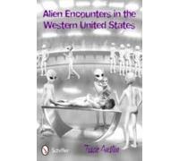 Alien Encounters In The Western United States