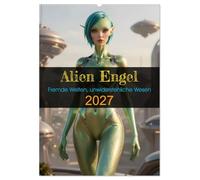 Alien Engel (Wandkalender 2027 DIN A2 hoch), CALVENDO Monatskalender: Fremde Welten, unwiderstehliche Wesen