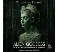Alien Goddess: UFOs, AI, and the Goddesses of Ascension