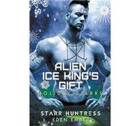 Alien Ice Kings Gift - Eden Ember - Draft2Digital - Livre en Anglais Eden EmberEden Ember (Auteur)