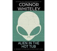 Alien In The Hot Tub: A Science Fiction Near Future Short Story