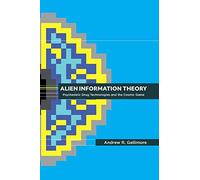 Alien Information Theory: Psychedelic Drug Technologies and the Cosmic Game