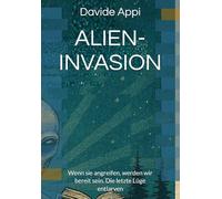 ALIEN-INVASION: Wenn sie angreifen, werden wir bereit sein. Die letzte Lüge entlarven