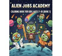 Alien Jobs Academy - Coloring Book for Kids Ages 7-10 (Book 1): 50 Funny and Easy-to-Color Alien Professions in Space | Educational and Creative Fun for Boys and Girls