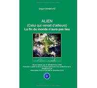ALIEN - La fin du monde n'aura pas lieu: Celui qui venait d’ailleurs