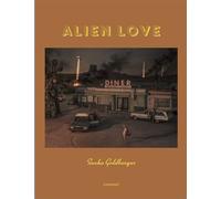 Alien love - Sacha Goldberger - Revelatoer - relié - Beau livre