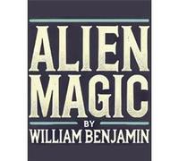 Alien Magic - William Benjamin - Draft2Digital - Livre en Anglais William BenjaminWilliam Benjamin (Auteur)