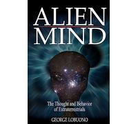 Alien Mind: The Thought and Behavior of Extraterrestrials