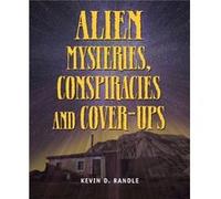 Alien Mysteries Conspiracies And Coverups by Kevin D Randle Kevin D Randle (Auteur)