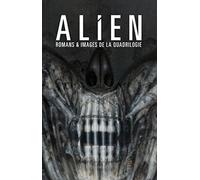 Alien : Romans & images de la quadrilogie