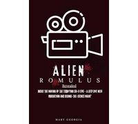 Alien: Romulus Revealed: Inside the Making of the Terrifying Sci-Fi Epic - A Deep Dive into Production and Behind-the-Scenes Magic”