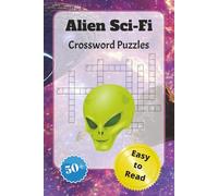 Alien Sci-Fi Crossword Puzzles: Crossword Puzzles with Easy to Read Print about Aliens, Sci-Fi, Outer Space and More | 6x9 inches, 120 pages | 50+ ... Gift for Vacations, Holidays, and Relaxation