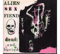 ALIEN SEX FIEND - dead & buried 45 rpm single