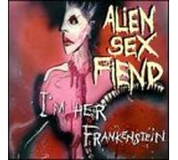 Alien Sex Fiend - I'm Her Frankenstein: Collection 2