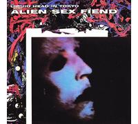 Alien Sex Fiend - Liquid Head in Tokio