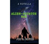 Alien-Squatch Wars - Joe R Meyer - Joseph Meyer Creatives - ebook (ePub) - Livre