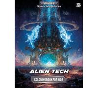Alien Tech Blueprints Coloring Book: Volume 2 - Futuristic Alien Machines, Energy Reactors & Intergalactic Technology Designs for Creative Coloring