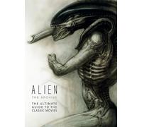 Alien the Archive: The Ultimate Guide to the Classic Movies.