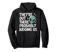 Alien They Out There Probably Judging Us UFO Sweat à Capuche