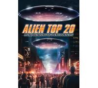 ALIEN TOP 20: MIND BENDING UFO ENCOUNTERS