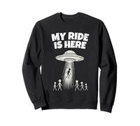 Alien UFO My Ride is Here Funny Flying Saucer Men Women Kids Sweatshirt
