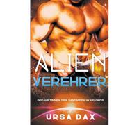 Alien-Verehrer: 4 (Gefhrtinnen Der Sandmeer-Warlords)