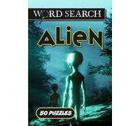 ALIEN WORD SEARCH: Alien, UFO, Outer Space Themed Word Search Puzzle Book