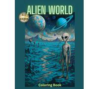 Alien World: Space and aliens coloring book for adults, planets, galaxies and spaceships, adults fantasy sci-fi, space, cosmic, intergalactic creatures, 8.5 x 11 inches