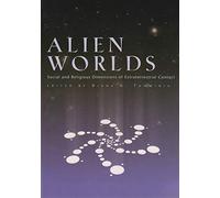 Alien Worlds: Social and Religious Dimensions of Extraterrestrial Contact