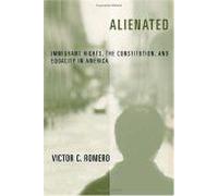 Alienated : Immigrant Rights, The Constitution, And Equality In America Critical America Series