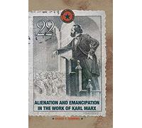 Alienation And Emancipation In The Work Of Karl Marx