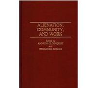Alienation, Community, and Work, Contributions in Sociology Andrew Oldenquist (Auteur)