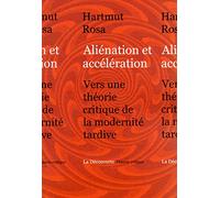 Aliénation et accélération: Vers une théorie critique de la modernité tardive