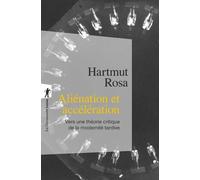 Aliénation et accélération Vers une théorie critique de la modernité tardive - Hartmut Rosa - La découverte - broché - Essai