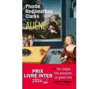 Phoebe Hadjimarkos Clarke – Aliène – Prix Livre Inter 2024 – Points – Poche – Roman
