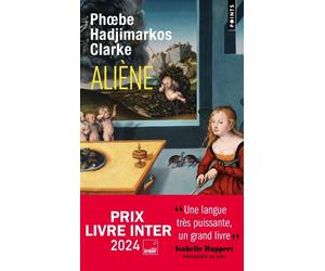 Aliène Prix Livre Inter 2024 - Phœbe Hadjimarkos Clarke - Points - Poche - Roman