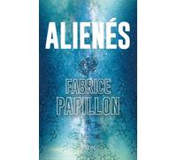 Alienés - Fabrice Papillon - Plon - broché - Roman
