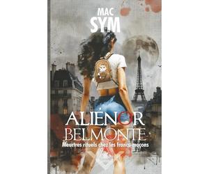 Aliénor Belmonte: Meurtres rituels chez les francs-maçons