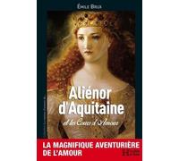 Aliénor d'Aquitaine : Et les cours d'amour