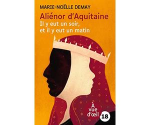 Aliénor d'Aquitaine - Il y eut un soir, et il y eut un matin