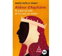 Alienor d'aquitaine - il y eut un soir et il y eut un matin Grands caractères, édition accessible pour les malvoyants - Marie-Noëlle Demay - A Vue D'oeil - broché - Roman