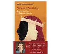 Aliénor d'Aquitaine Il y eut un soir, et il y eut un matin Marie-Noëlle Demay (Auteur)