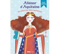 Aliénor d'Aquitaine, la reine aux deux couronnes: Cahier d'activités