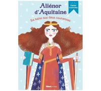 Aliénor D'aquitaine, La Reine Aux Deux Couronnes - Cahier D'activités