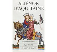 Aliénor d'Aquitaine : La Reine insoumise