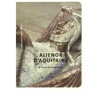 Aliénor d'Aquitaine & l'essor de Fontevraud