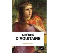 Aliénor d'Aquitaine - Martin Aurell - Puf - broché - Biographie